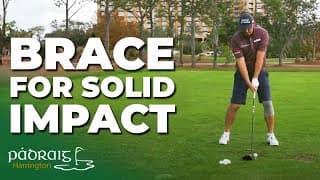 Brace For Solid Impact | Padraig Harrington