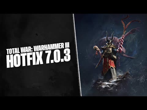 News - Hotfix 7.0.3 Is Huge, Loads Of Bug Fixes - Tides Of Torment - Total War Warhammer 3