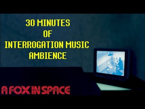 30 Minutes Of Interrogation Music Ambience