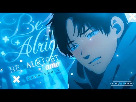 Be Alright -「amv」- Anime Mv #monthlyspecial