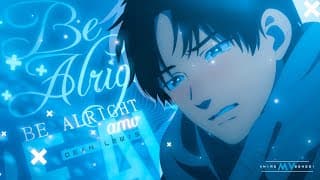 Be Alright -「amv」- Anime Mv #monthlyspecial
