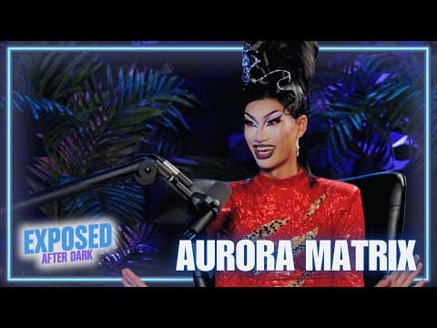 Aurora Matrix | Exposed After Dark | Episode 10