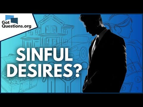 What Is The Lust Of The Flesh?  |  Gotquestions.org