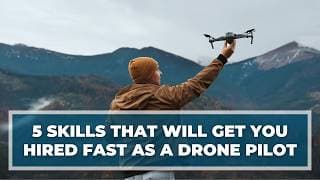 Master These 5 Skills To Get Hired As A Drone Pilot In 2025