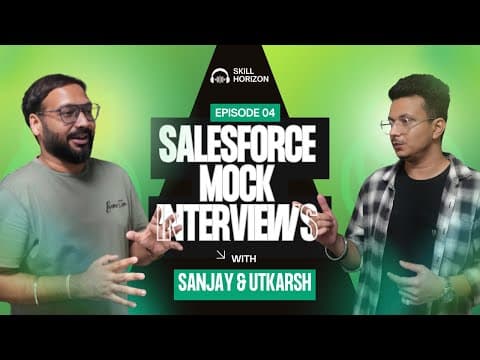 Ep - 4 | Live Salesforce Mock Interview Series With Sanjay Gupta Powered By Skill Horizon