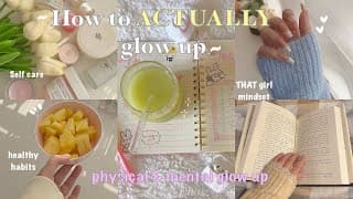 🫧 The Ultimate Glow Up Guide 🎀 How To Actually Glow Up ✨ Physical & Mental Glow Up
