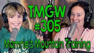 Tmgw #305: Mamrie’s Mountain Training