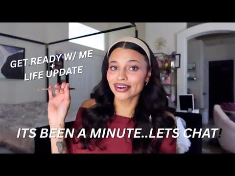 Let's Get Ready Together ! Chit Chat Grwm + Life Update