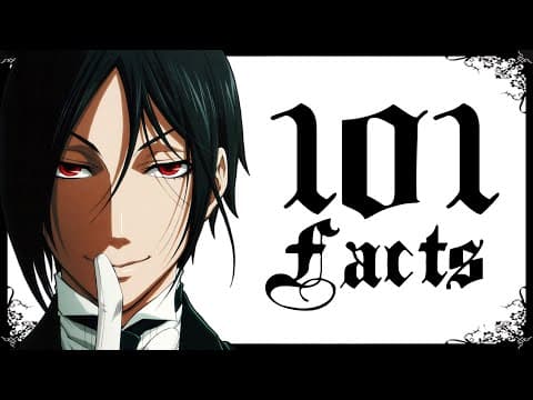 101 Black Butler Facts You Probably Didn't Know (101 Facts) | Kuroshitsuji History & Retrospective