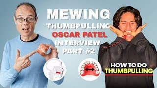 Dr Mike Mew Interviews Oscar Patel: The Truth About Thumb Pulling [part 2]