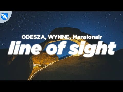 Odesza - Line Of Sight (lyrics) Feat. Wynne & Mansionair