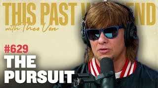 The Pursuit | This Past Weekend W/ Theo Von #629