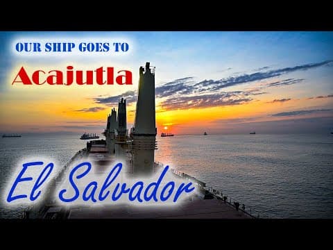 Our Ship Goes To Acajutla, El Salvador | Chief Makoi Seaman Vlog