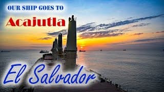 Our Ship Goes To Acajutla, El Salvador | Chief Makoi Seaman Vlog