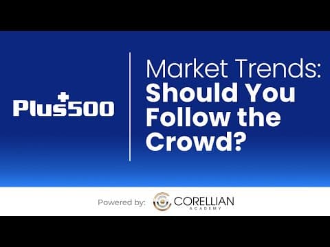 Market Trends: Should You Follow The Crowd? | Trading The Markets With Plus500