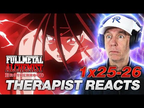 Therapist Reacts To Full Metal Alchemist Brotherhood Episodes 25-26