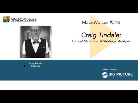Macrovoices #516 Craig Tindale: Critical Materials, A Strategic Analysis