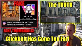 Clickbaiters Create Fake Thumbnails About The Explosion At Rockstar Hq, Clickbait Has Gone Too Far