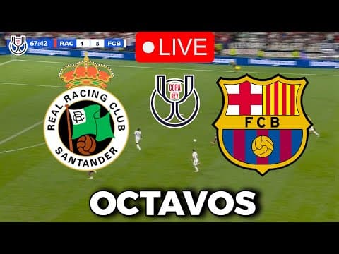 🔴EN VIVO || 🔥RACING SANTANDER FC BARCELONA EN VIVO 🏆 COPA DEL REY 25/26 RONDA OCTAVOS🏆BARÇA HOY