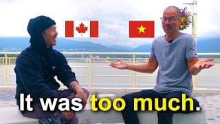 Why He Hated Living In Vietnam And Had To Return To Canada.