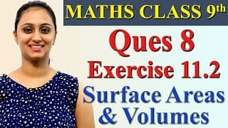 Q 8, Ex 11.2, Chapter 11 - Surface Areas And Volumes, Maths Class 9th, Ncert
