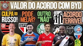 Byd Fecha Com Timão| Russo Impede Mundial Do Fla| Ávila No Sp? Sep Ouve Não| Vasco, Santos, Bahia+
