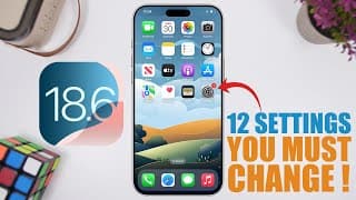 Ios 18.6 - 12 Settings You Need To Change Immediately !