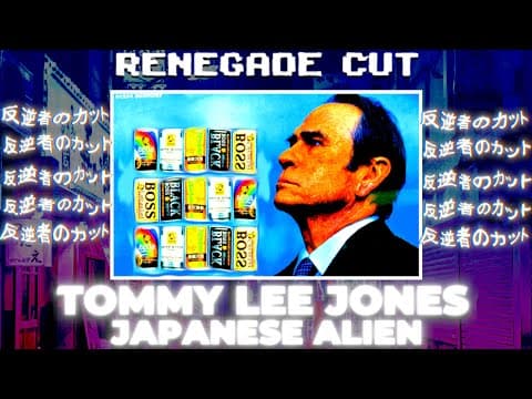 Tommy Lee Jones - Japanese Alien | Renegade Cut