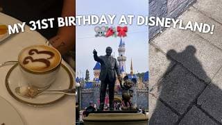 Celebrating My Birthday At Disneyland 🏰 (+ My Club 33 Dining Experience!)