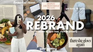 Your 2026 Rebrand Starts Today | Habit Refresh, Financial Reset + How To Get Hot, Rich & Smart