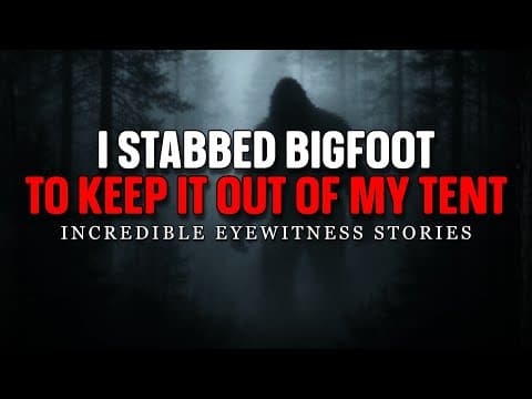 I Stabbed Bigfoot To Keep It Out Of My Tent