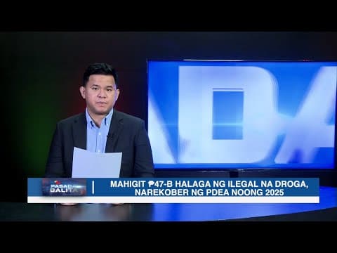 ‎‎mahigit ₱47-b Halaga Ng Ilegal Na Droga, Narekober Ng Pdea Noong 2025 | Pasada Balita