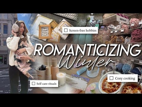 Romanticizing Winter | Cozy Hobbies, Nourishing Meals, Self Care, & How To Thrive In The Cold 🕯️❄️