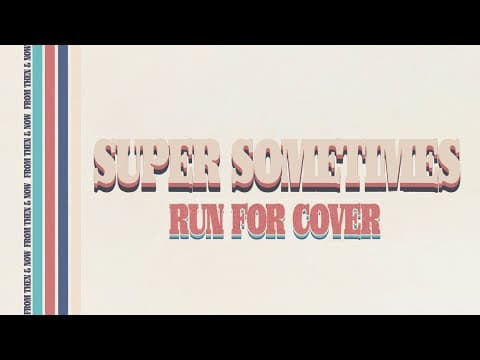 Super Sometimes "run For Cover"