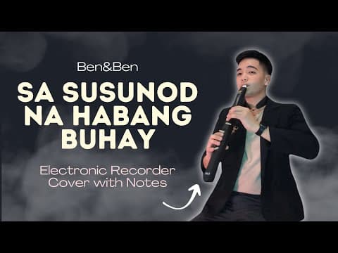 Sa Susunod Na Habang Buhay - Ben&ben Electric Recorder Cover With Notes