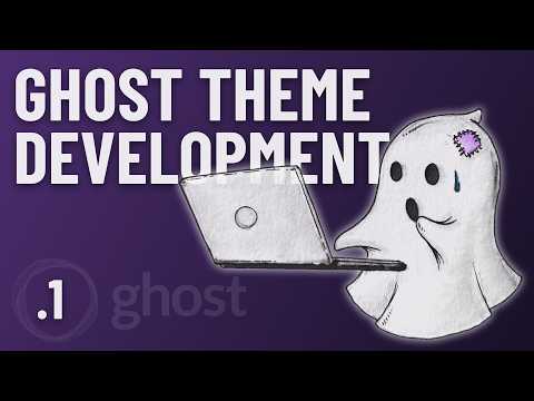 Ghost - Theme Development From Scratch - Lesson 1