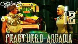 [12] Fractured Arcadia (let’s Play The Outer Worlds 2 W/ Galm)