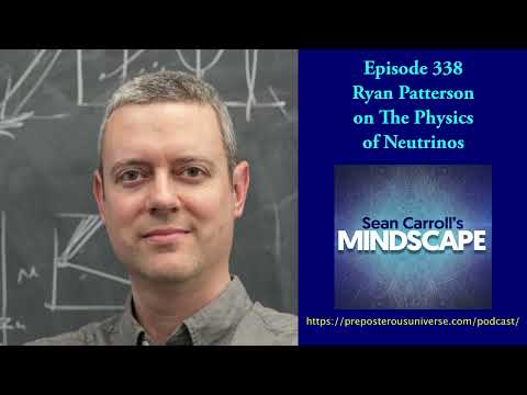 Mindscape 338 | Ryan Patterson On The Physics Of Neutrinos