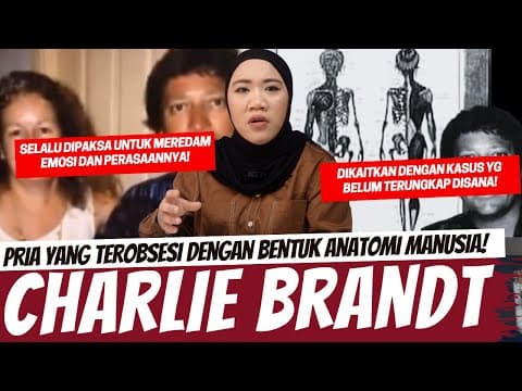 Berawal Dari Memendam Amarah Dan Dendam Sejak Kecil! Charlie Brandt