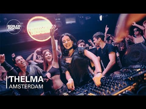 Thelma | Boiler Room: Amsterdam