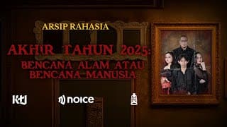 Akhir Tahun 2025: Bencana Alam Atau Bencana Manusia | Arsip Rahasia