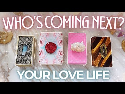 Who's Coming Next? • Pick A Card • Your Love Life (singles)