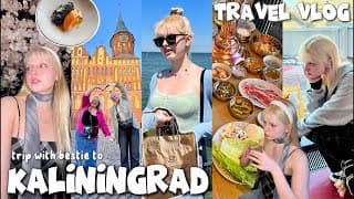 ✈️ Vlog Из Калининграда | Поездка С Bestie; Куда Сходить, Рестораны, Наши Апарты И Тд (часть 1)