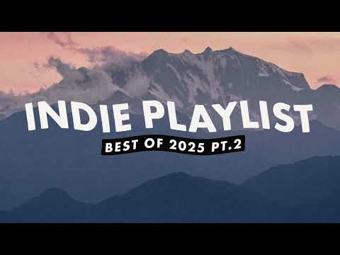 Indie Playlist | Best Of 2025 (pt. 2)