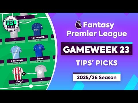 Fpl Gw23: Tips' Picks | Semenyo, Enzo & Tarkowski  | Gameweek 23 | Fantasy Premier League 2025/26