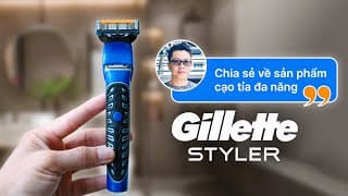 Chia Sẻ Về Gillette Styler: Sản Phẩm Cạo Tỉa Đa Năng Dùng Được Từ Đầu Tới Chân
