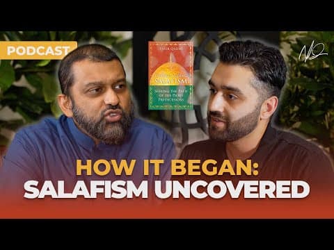 The History Of Salafism - A Podcast About Shaykh Yasir Qadhi's New Book