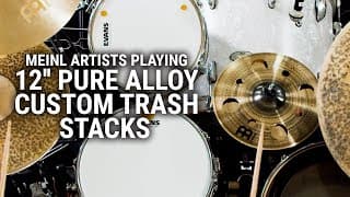 Meinl Cymbals Artists Playing 12" Pure Alloy Custom Trash Stacks