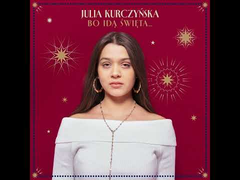 Julia Kurczyńska – Bo Idą Święta...