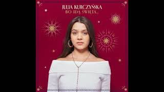 Julia Kurczyńska – Bo Idą Święta...